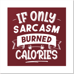 If Only Sarcasm Burned Calories Funny Colored Cute Gym Gift Posters and Art